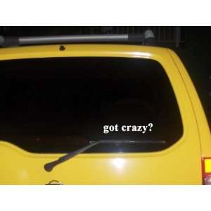  got crazy? Funny decal sticker Brand New 