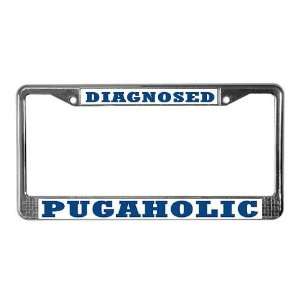  Diagnosed Pugaholic   Blue Dogs License Plate Frame by 