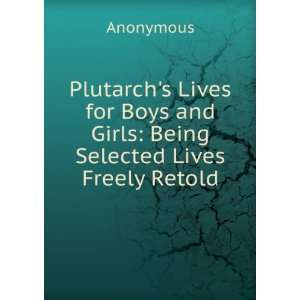   Boys and Girls Being Selected Lives Freely Retold Anonymous Books