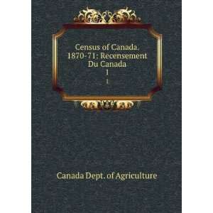  Census of Canada. 1870 71 Canada Dept. of Agriculture 