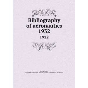  Bibliography of aeronautics. 1932 Paul, 1872 1946,United 