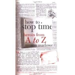  How to Stop Time Heroin from A to Z [Paperback] Ann 