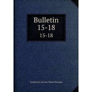   Bulletin. 15 18 SociÃ©tÃ© des Anciens Textes FranÃ§ais Books