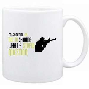 New  To Shooting Or Not To Shooting , What A Stupid Question   Mug 