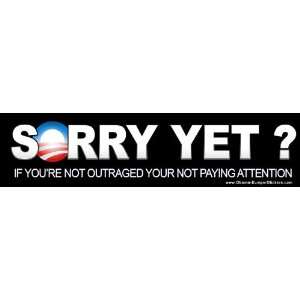  Anti Obama Bumper Sticker   Sorry Yet? Bumper Sticker 