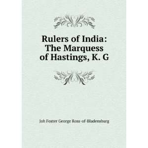  Rulers of India The Marquess of Hastings, K. G. Joh 