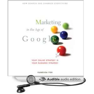 Marketing in the Age of Google Your Online Strategy IS Your Business 