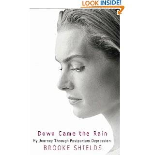 Down Came the Rain My Journey Through Postpartum Depression by Brooke 