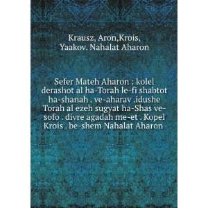   Nahalat Aharon . Aron,Krois, Yaakov. Nahalat Aharon Krausz Books