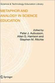 Metaphor and Analogy in Science Education, (1402038291), Peter J 