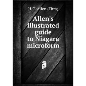   illustrated guide to Niagara microform H. T. Allen (Firm) Books