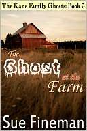 The Ghost at the Farm Sue Fineman