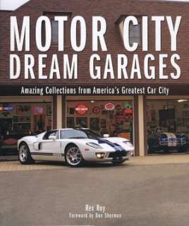 Motor City Dream Garages Amazing Collections from Americas Greatest 