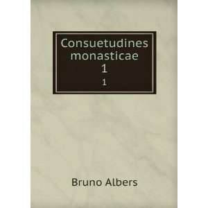  Consuetudines monasticae. 1 Bruno Albers Books