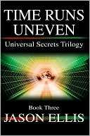 Time Runs UnevenUniversal Secrets Trilogy