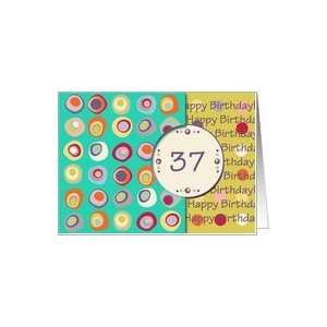  Happy Birthday 37 Years Old, Mod Dots and Circles Card 
