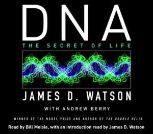   DNA The Secret of Life by James D. Watson, Knopf 