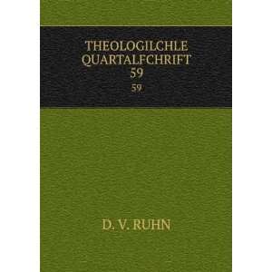  THEOLOGILCHLE QUARTALFCHRIFT. 59 D. V. RUHN Books