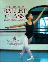 Step by Step Ballet Class, (0809234998), Royal Academy of Dancing 