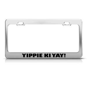  Yippie Ki Yay Die Hard license plate frame Stainless Metal 