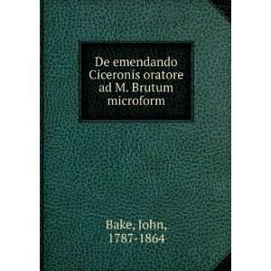   ad M. Brutum microform John, 1787 1864 Bake  Books