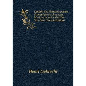   de scÃ¨ne dArthur Van Oost (French Edition) Henri Liebrecht Books