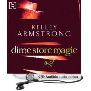  Dime Store Magic (Audible Audio Edition) Kelley Armstrong 