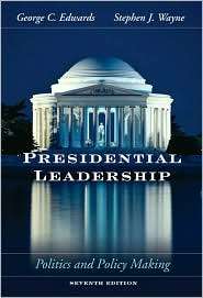 Presidential Leadership Politics and Policy Making, (0534604021), III 