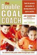 Double Goal Coach Positive Coaching Tools for Honoring the Game and 