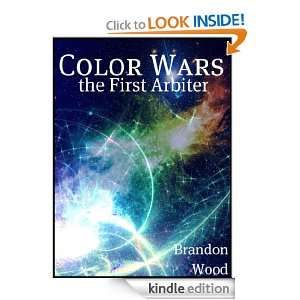 Color Wars the First Arbiter Brandon Wood  Kindle Store
