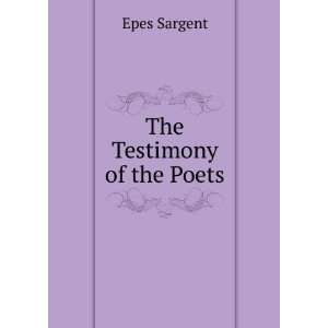  The Testimony of the Poets Epes Sargent Books