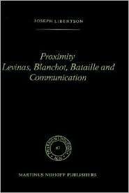 Proximity. Levinas, Blanchot, Bataille and Communication, (9024725062 