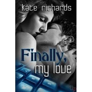 Finally, My Love (Tales of Internet Romance) by Kate Richards (Jun 18 