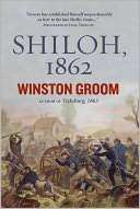 Shiloh, 1862 The First Great and Terrible Battle of the Civil War