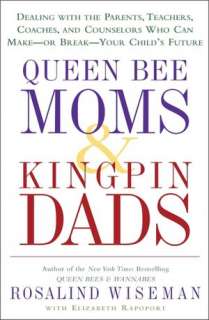 Queen Bee Moms & Kingpin Dads Dealing with the Parents, Teachers 