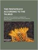 The Pentateuch According to the Talmud; Genesis with a Talmudical 
