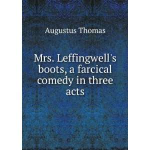   boots, a farcical comedy in three acts Augustus Thomas Books
