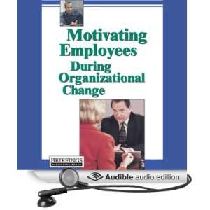  Motivating Employees During Organizational Change (Audible 
