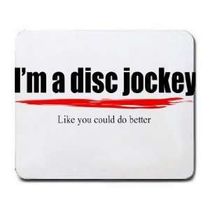   disc jockey Like you could do better Mousepad