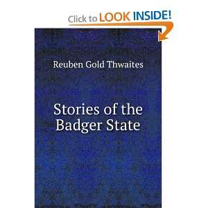  Stories of the Badger State Reuben Gold Thwaites Books
