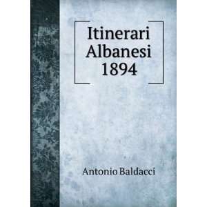   Albanesi, 1892 1894. (Italian Edition) Antonio Baldacci Books