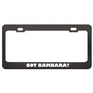 Got Bambara? Language Nationality Country Black Metal License Plate 
