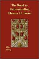 The Road to Understanding Eleanor H. Porter