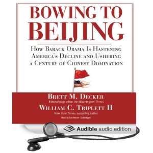 Bowing to Beijing How Barack Obama Is Hastening Americas Decline and 