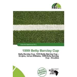    1999 Betty Barclay Cup (9786138466031) Columba Sara Evelyn Books