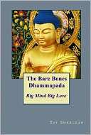 The Bare Bones Dhammapada Big Ph.D., Tai Sheridan Tai