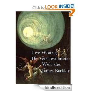 Die verschwundene Welt des James Barkley (German Edition) Uwe Woitzig 