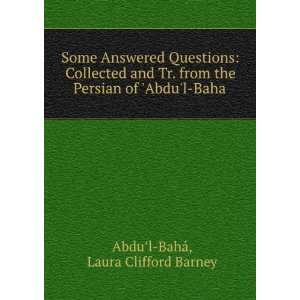   Some answered questions Laura Clifford, ¦Abdu«l BahGa Barney Books