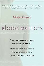 Blood Matters From Inherited Illness to Designer Babies, How the 