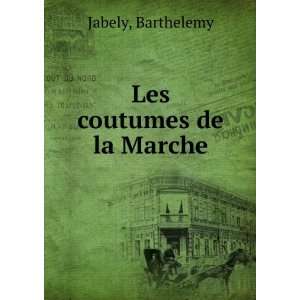  Les coutumes de la Marche Barthelemy Jabely Books